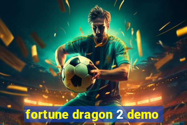 fortune dragon 2 demo